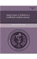 James Jones: A Tribute to a Conflicted Combat Veteran