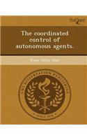 The Coordinated Control of Autonomous Agents