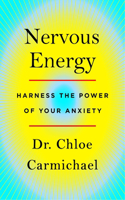 Nervous Energy: Harness the Power of Your Anxiety