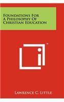 Foundations for a Philosophy of Christian Education