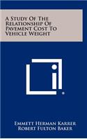 A Study of the Relationship of Pavement Cost to Vehicle Weight