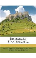 Bismarcks Staatsrecht...