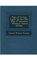 Rays of Living Light on the One Way of Salvation: (English)