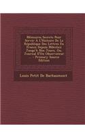 Memoires Secrets Pour Servir A L'Histoire de La Republique Des Lettres En France Depuis MDCCLXII Jusqu'a Nos Jours, Ou, Journal D'Un Observateur ...