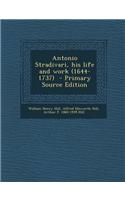 Antonio Stradivari, His Life and Work (1644-1737)