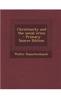 Christianity and the Social Crisis - Primary Source Edition