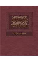 A History of the Ancient Chapel of Blackley, in Manchester Parish: Including Sketches of the Townships of Blackley, Harpurhey, Moston, and Crumpsall, for the Convenience of the Which Several Hamlets the Chapel Was O