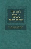 The Lion's Share - Primary Source Edition: (English)