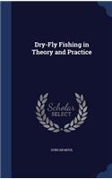 Dry-Fly Fishing in Theory and Practice