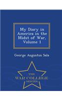 My Diary in America in the Midst of War, Volume 1 - War College Series: (English)