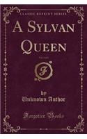 A Sylvan Queen, Vol. 1 of 3 (Classic Reprint)