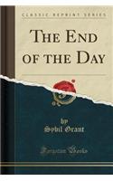 The End of the Day (Classic Reprint)