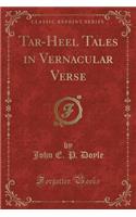 Tar-Heel Tales in Vernacular Verse (Classic Reprint)
