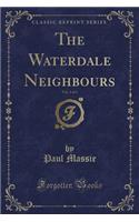 The Waterdale Neighbours, Vol. 1 of 3 (Classic Reprint)