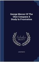 George Mercer of the Ohio Company a Study in Frustration