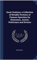 Great Orations; a Collection of Notable Portions of Famous Speeches by Statesmen, Jurists, Politicians and Divines