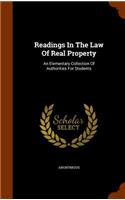 Readings In The Law Of Real Property: An Elementary Collection Of Authorities For Students