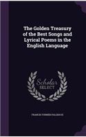 The Golden Treasury of the Best Songs and Lyrical Poems in the English Language