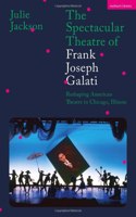 Spectacular Theatre of Frank Joseph Galati