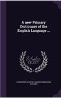 new Primary Dictionary of the English Language ...