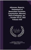 Adresses, Reports, Statements of Benevolent Societies, Constitution, Minutes, Roll of Delegates, Etc. ... October 20-27, 1915 Volume 1915