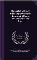 Manual of Military Field Engineering for the use of Officers and Troops of the Line