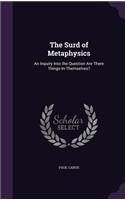 The Surd of Metaphysics