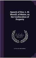 Speech of Hon. L. M. Morrill, of Maine, on the Confiscation of Property