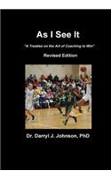 As I See It The Art of Coaching to Win Revised Edition