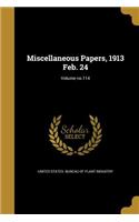 Miscellaneous Papers, 1913 Feb. 24; Volume No.114