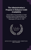 The Administration's Program to Enhance Credit Availability: Hearing Before the Committee on Small Business, House of Representatives, One Hundred Third Congress, First Session, Washington, DC, June 16, 1993