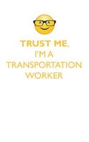 TRUST ME, I'M A TRANSPORTATION WORKER AFFIRMATIONS WORKBOOK Positive Affirmations Workbook. Includes