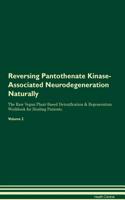 Reversing Pantothenate Kinase-Associated Neurodegeneration Naturally The Raw Vegan Plant-Based Detoxification & Regeneration Workbook for Healing Patients. Volume 2