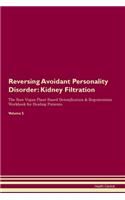 Reversing Avoidant Personality Disorder: Kidney Filtration The Raw Vegan Plant-Based Detoxification & Regeneration Workbook for Healing Patients. Volume 5