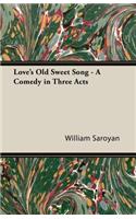 Love's Old Sweet Song - A Comedy in Three Acts