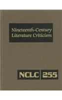 Nineteenth-Century Literature Criticism: Excerpts from Criticism of the Works of Nineteenth-Century Novelists, Poets, Playwrights, Short-Story Writers, & Other Creative Writers