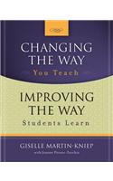 Changing the Way You Teach, Improving the Way Students Learn