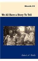 We All Have a Story To Tell: Book II