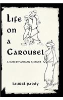 Life on A Carousel: A Non-Diplomatic Memoir(English)