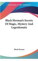 Black Herman's Secrets Of Magic, Mystery And Legerdemain