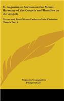 St. Augustin on Sermon on the Mount, Harmony of the Gospels and Homilies on the Gospels