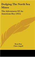 Dodging the North Sea Mines: The Adventures of an American Boy (1915)