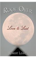 Roof Over Love & Lust