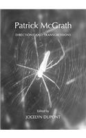 Patrick McGrath: Directions and Transgressions