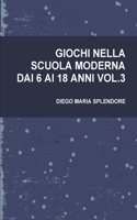 Giochi Nella Scuola Moderna Dai 6 AI 18 Anni Vol.3