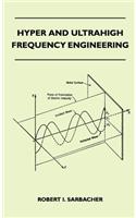 Hyper And Ultrahigh Frequency Engineering