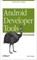 Mastering the Android Developer Tools: Android Studio to Zipalign