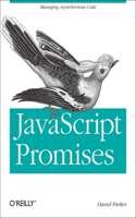 JavaScript with Promises: Managing Asynchronous Code
