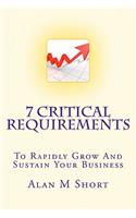 7 Critical Requirements: To Rapidly Grow And Sustain Your Business