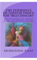 EXPERIENCE OF THEATER DANCE FOR *Belly Dancers*